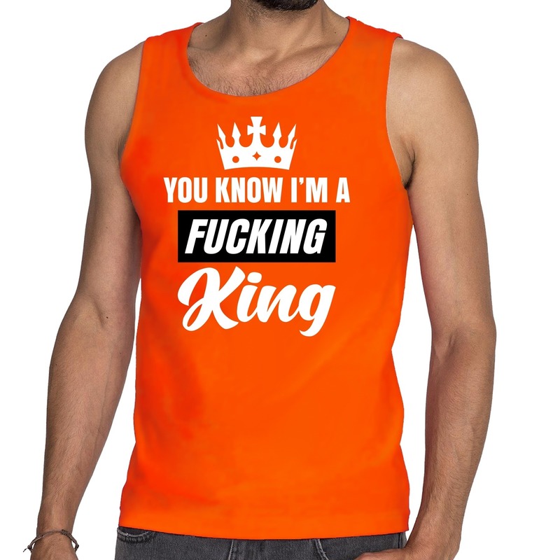 Oranje you know i am a fucking king mouwloos shirt / tanktop heren
